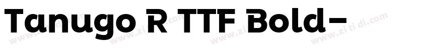 Tanugo R TTF Bold字体转换